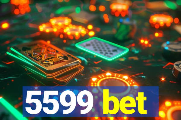 5599 bet